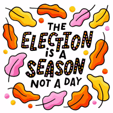 election election day the election is a season fall september