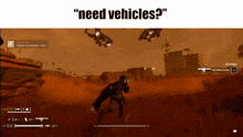 a screenshot of a video game with the words " need vehicles " below it