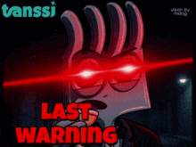 a cartoon character with glowing red eyes and the words last warning
