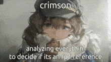 a picture of a girl wearing a hat with the words crimson analyzing everything to decide if it 's an rp 1 reference