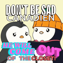 a poster with two penguins that says " don t be sad canadian "