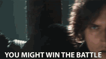 You Might Win The Battle But Youd Lose The War GIF