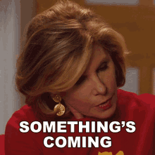 somethings coming diane lockhart the good fight something will arrive soon something is about to happen