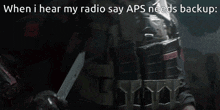 a man holding a gun with the words when i hear my radio say aps needs backup on the bottom