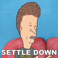 Settle Down Butt-head GIF - Settle Down Butt-head Mike Judge'S Beavis And Butt-head GIFs