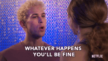 Whatever Happens Youll Be Fine GIF - Whatever Happens Youll Be Fine Its Going To Be Okay GIFs