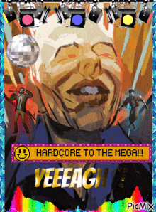 a poster that says hardcore to the mega yeeeag