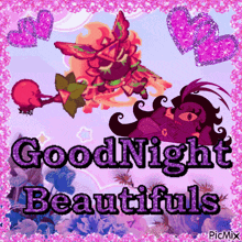 a picture that says goodnight beautifuls with flowers and hearts on it