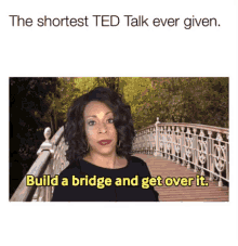 Build A Bridge Bridge GIF - Build A Bridge Bridge Get Over It GIFs