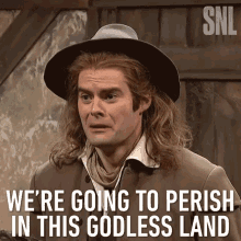 Were Going To Perish In This Godless Land Bill Hader GIF - Were Going To Perish In This Godless Land Bill Hader Saturday Night Live GIFs