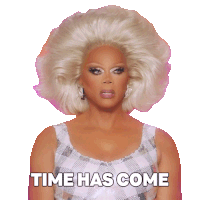 a woman in a wig says time has come in black letters