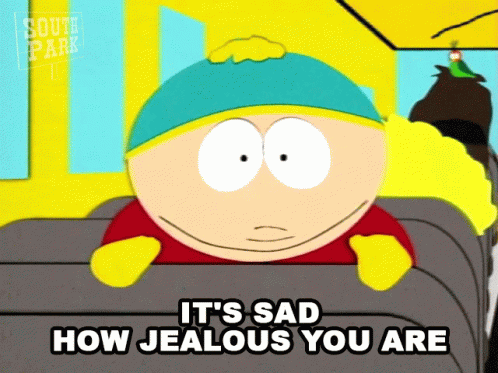 its-sad-how-jealous-you-are-eric-cartman.gif