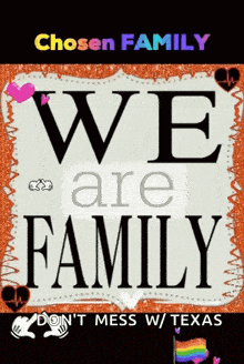 a poster that says chosen family we are family on it