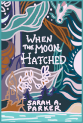 sarah a. parker wrote when the moon hatched
