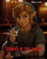a picture of link holding a martini with the words where is the link