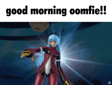 a video game character says good morning oomfie !!