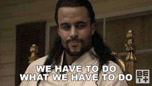 We Have To Do What We Have To Do The Highest GIF - We Have To Do What We Have To Do The Highest Ruthless GIFs