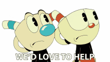 wed love to help mugman cuphead the cuphead show were willing to help you