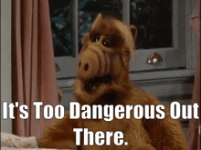 Alf Its Too Dangerous Out There GIF
