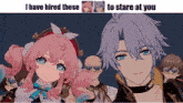 a cartoon of a girl and a boy with a caption that says i have hired these to stare at you