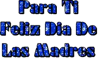 para ti feliz dia de las madres is written in blue letters