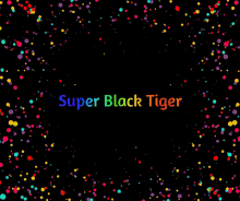 rainbow super black tiger legendary