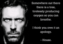 a black and white photo of dr. house with a quote from him