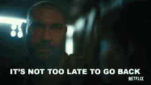 Its Not Too Late To Go Back Scott Ward GIF - Its Not Too Late To Go Back Scott Ward Dave Bautista GIFs