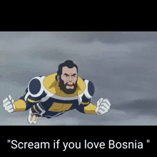 a man with a beard is flying in the air with the words " scream if you love bosnia " below him