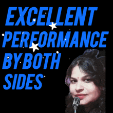 a woman singing into a microphone with the words excellent performance by both sides