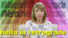 Taylor Swift Mercury Retrograde GIF - Taylor Swift Mercury Retrograde Hella In Retrograde GIFs