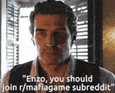a man in a striped shirt says " enzo you should join r / mafiagame subreddit "