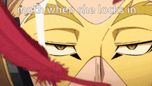a close up of a person 's face with the words moth when she locks in on the bottom