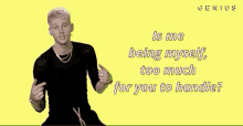 Is Me Being My Self Too Much Mgk GIF - Is Me Being My Self Too Much Mgk Machine Gun Kelly GIFs