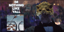 a man in a tuxedo is wearing a gold mask with the words " im nothing like yall " above him