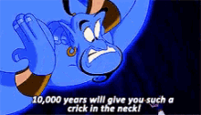 10,000 Years Will Give You Such A Crick In The Neck GIF - Genie Aladdin Robin Williams GIFs