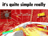 a video game with the words it 's quite simple really on the bottom