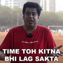 Time Toh Kitna Bhi Lag Sakta Umesh Kripalani GIF - Time Toh Kitna Bhi Lag Sakta Umesh Kripalani Global Esports GIFs