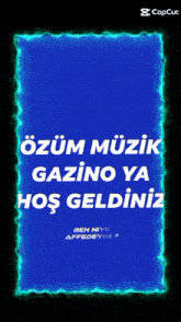 a blue sign that says " ozum muzik gazino ya hos geldiniz "