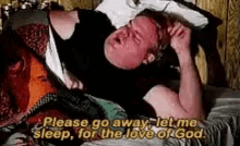 Please Go Away Let Me Sleep For The Love Of God GIF - Please Go Away Let Me Sleep For The Love Of God Chris Farley GIFs