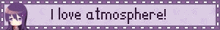 a purple sign that says i love atmosphere on it
