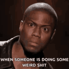 When Someone Is Doing Weird Kevin Hart GIF - When Someone Is Doing Weird Kevin Hart GIFs