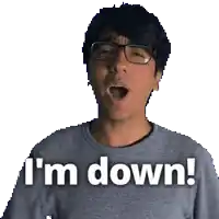 a man with glasses says i 'm down with his mouth open