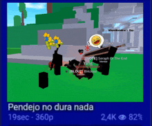 a screenshot of a video game with the words pendejo no dura nada on the bottom