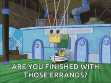 Are You Finished With Those Errands Spongebob GIF