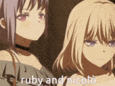two anime girls are standing next to each other with the words ruby and nicolo written on the bottom