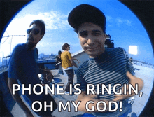 a man says phone is ringing oh my god in a video
