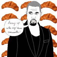 Hurry Up With My Damn Croissants Kanye West GIF - Hurry Up With My Damn Croissants Croissant Kanye West GIFs