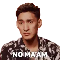 a man in a floral shirt says no ma'am