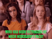 a group of women are sitting next to each other with the caption who has been victimized by mads mikkelsen 's face